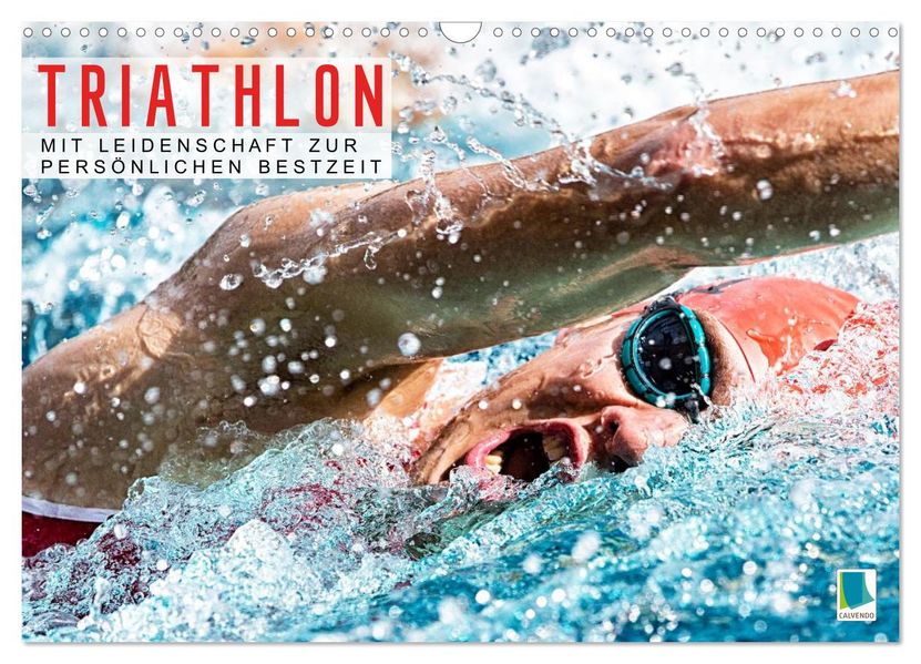 Triathlon: Mit Leidenschaft zur persönlichen Bestzeit (Wandkalender 2027 DIN A3 quer) CALVENDO Monatskalender