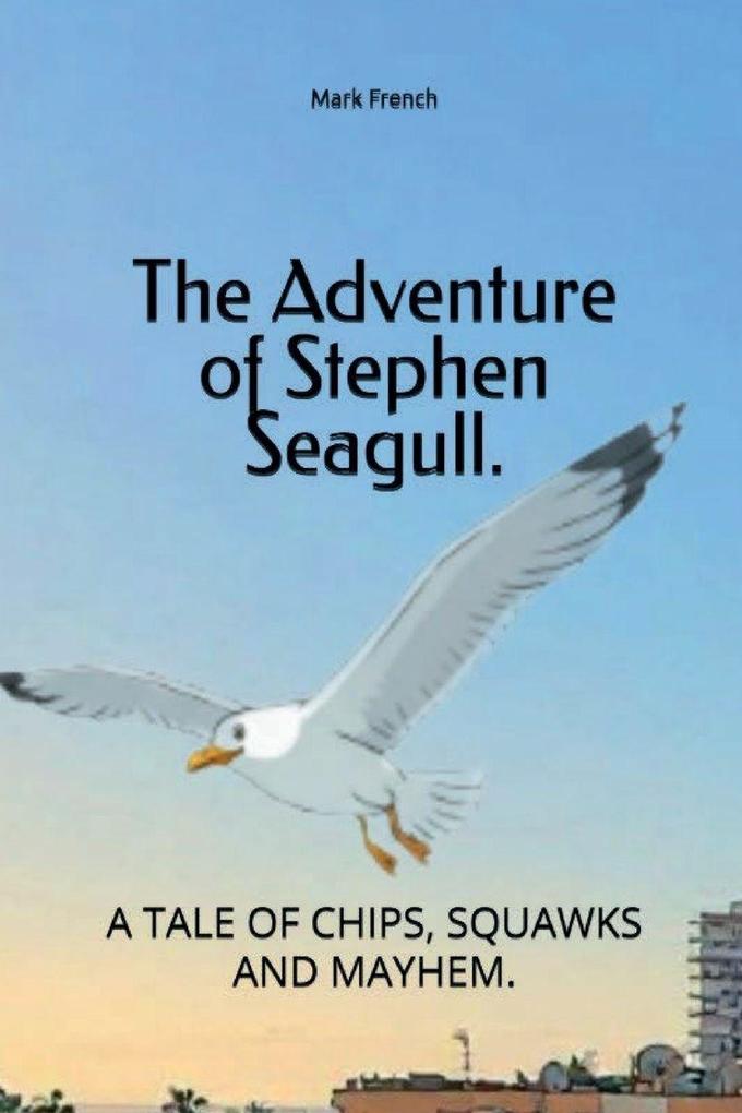 The Adventures Of Stephen Seagull.