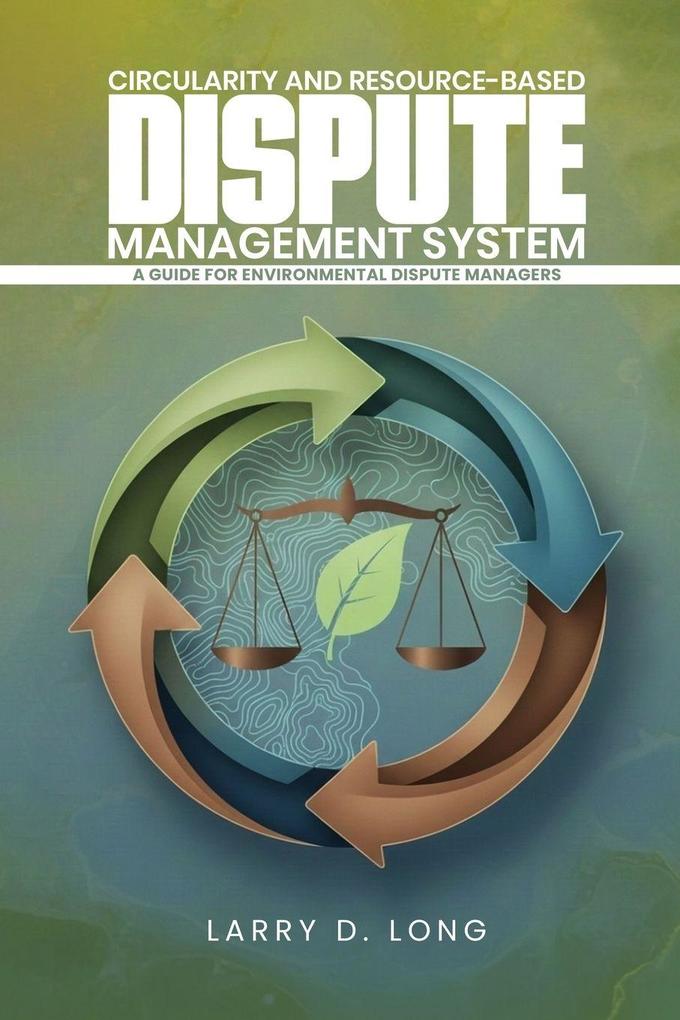Circularity And Resource-Based Dispute Management System A Guide For Environmental Dispute Managers