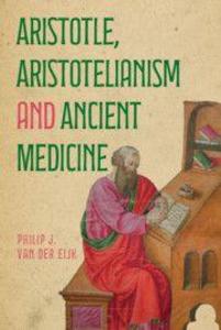Aristotle Aristotelianism and Ancient Medicine