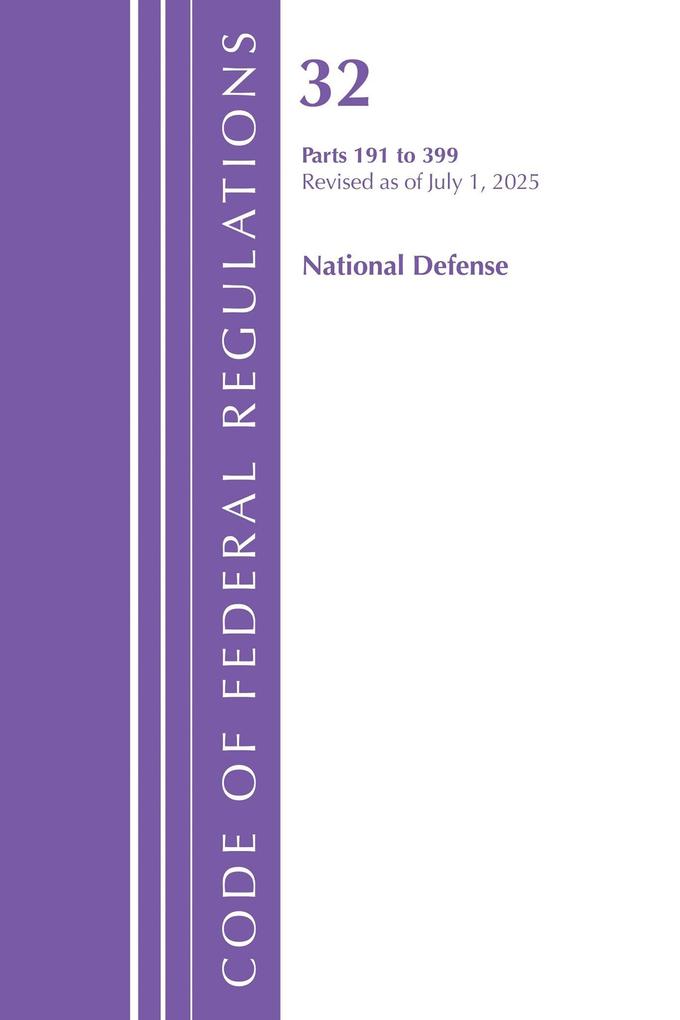 Code of Federal Regulations Title 32 National Defense 191-399 Revised as of July 1 2025