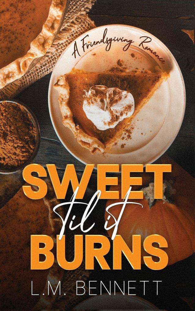 Sweet Til It Burns
