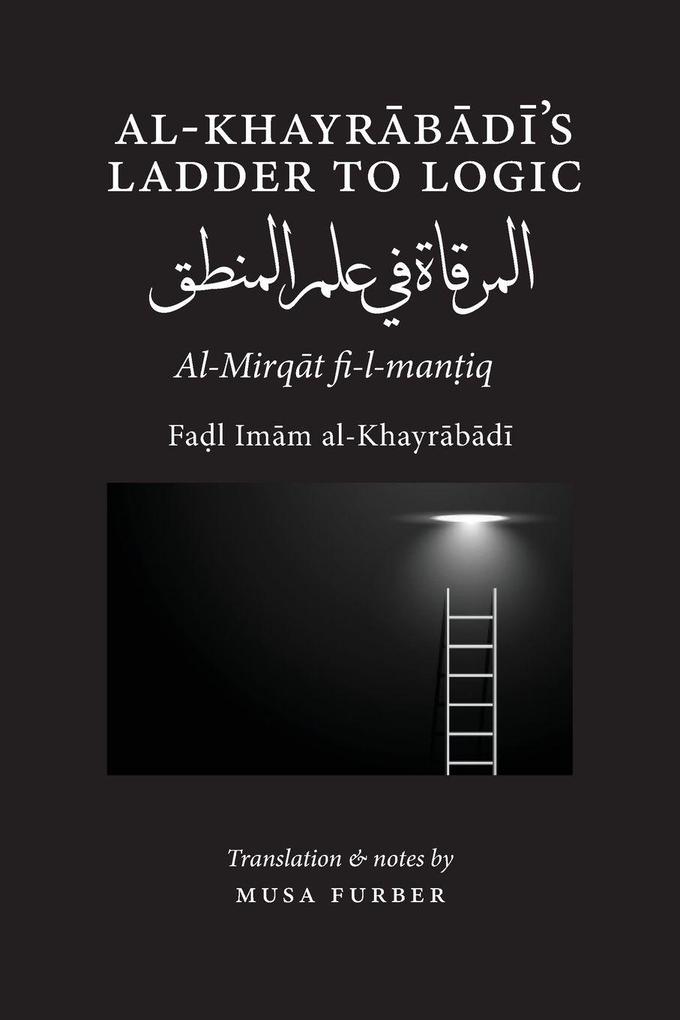 Al-Khayrabadi's Ladder to Logic