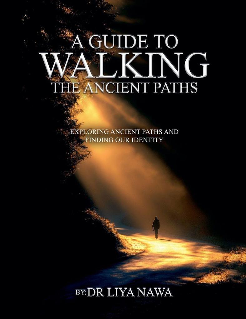 A Guide to Walking the Ancient Paths
