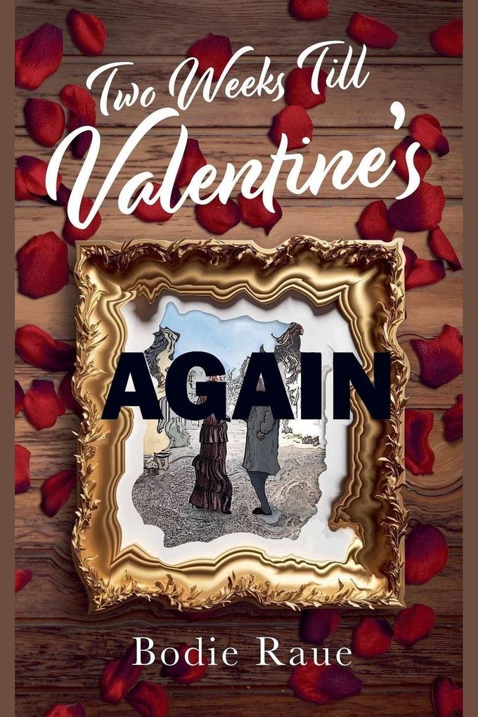 Two Weeks Till Valentine's Again