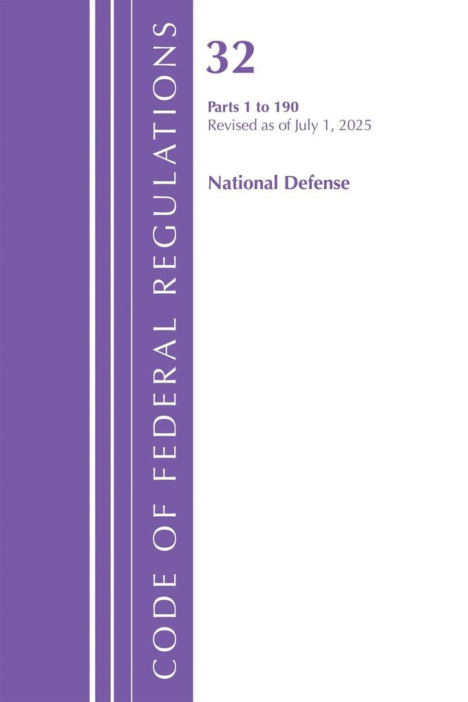 Code of Federal Regulations TITLE 32 NATIONAL DEFENSE 1-190 Revised as of July 1 2025