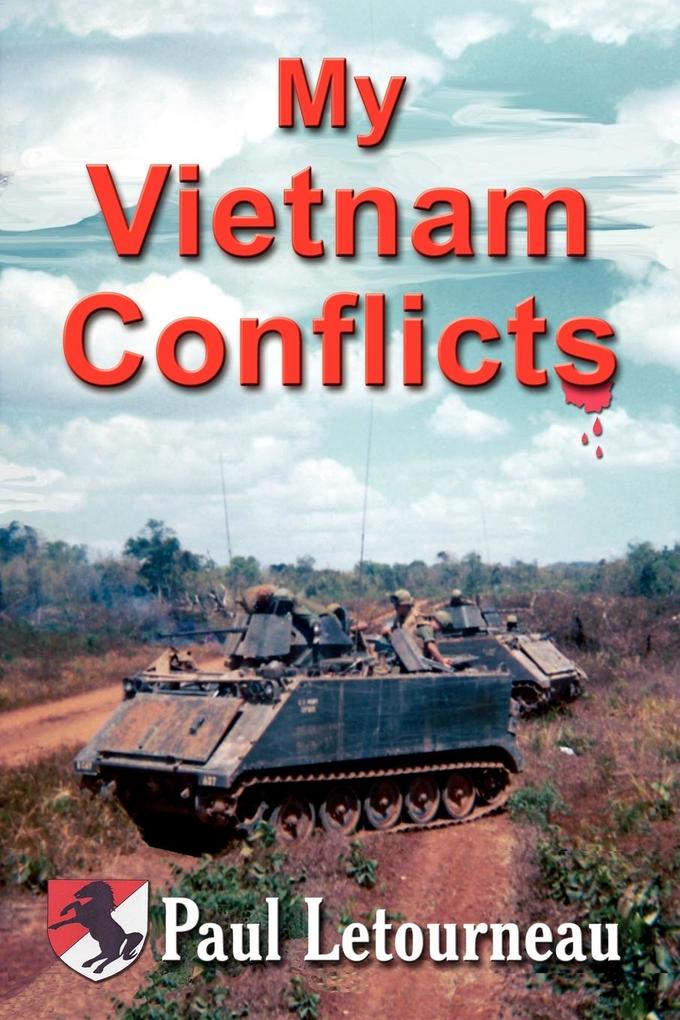 My Vietnam Conflicts: A Story About Real People Who Were Soldiers Not Because They Wanted to Be But Because They Were Called