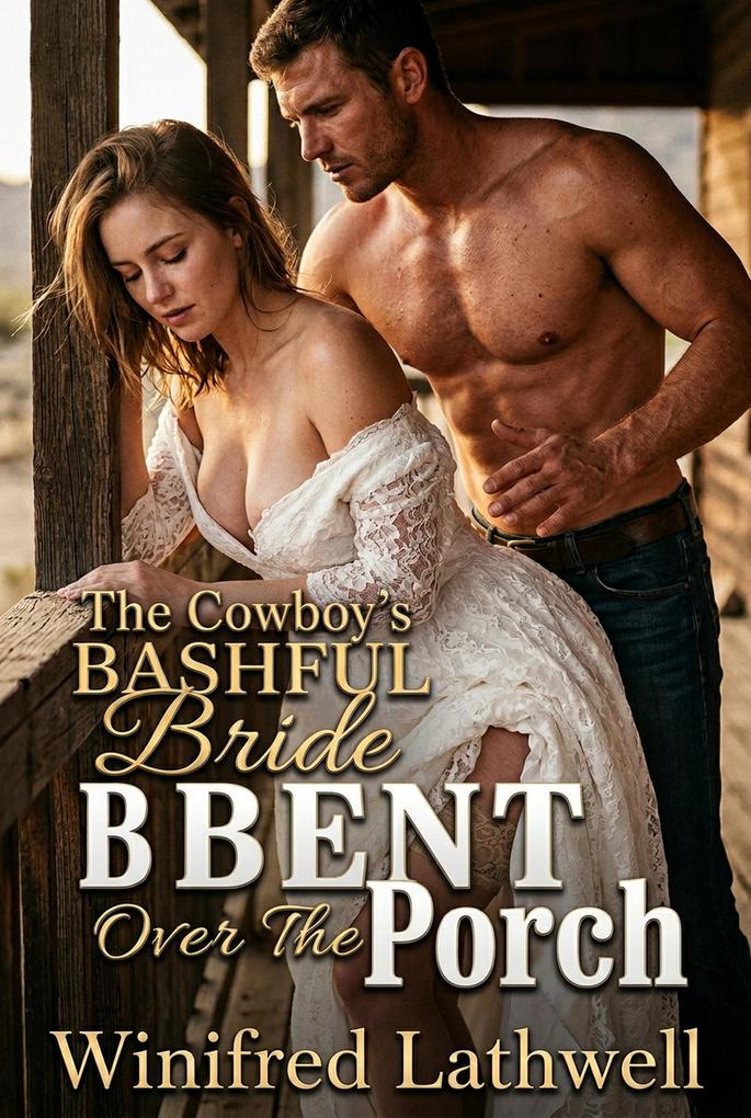 The Cowboy's Bashful Bride Bent Over The Porch