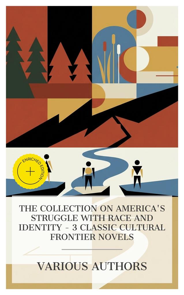 The Collection on America's Struggle with Race and Identity - 3 Classic Cultural Frontier Novels