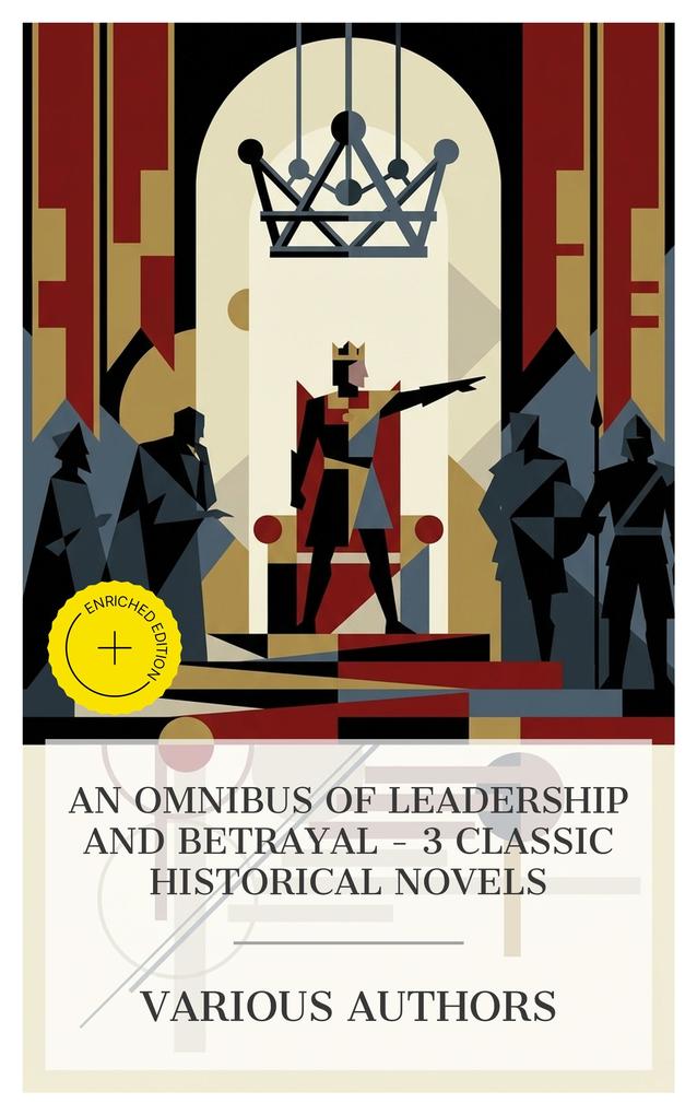 An Omnibus of Leadership and Betrayal - 3 Classic Historical Novels