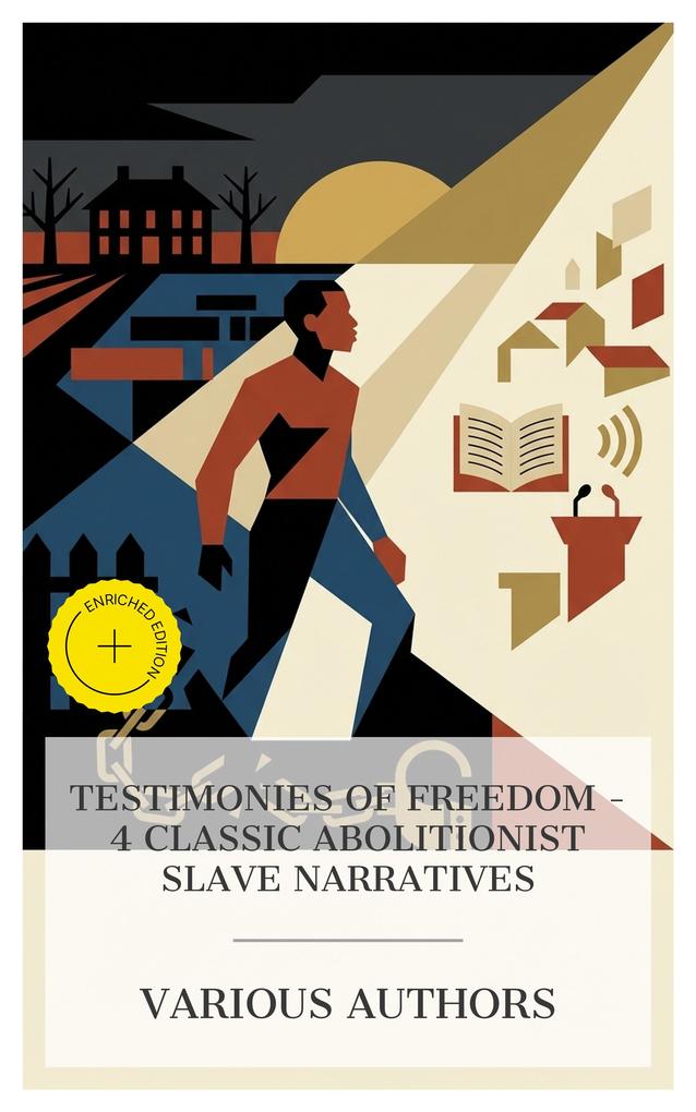 Testimonies of Freedom - 4 Classic Abolitionist Slave Narratives