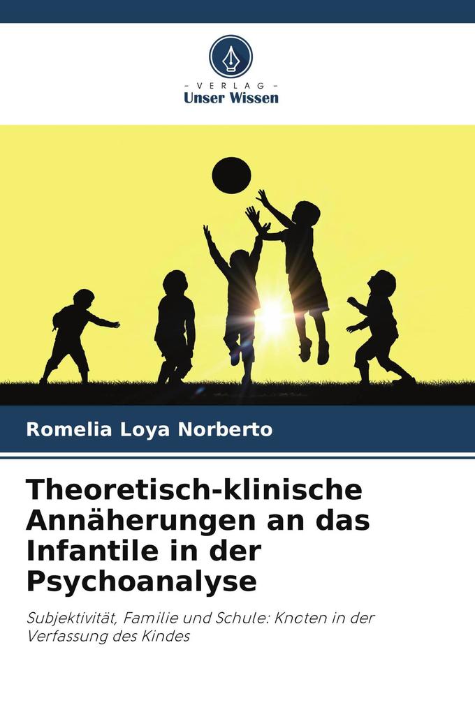 Theoretisch-klinische Annäherungen an das Infantile in der Psychoanalyse