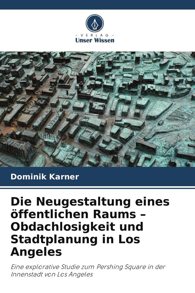 Die Neugestaltung eines öffentlichen Raums - Obdachlosigkeit und Stadtplanung in Los Angeles