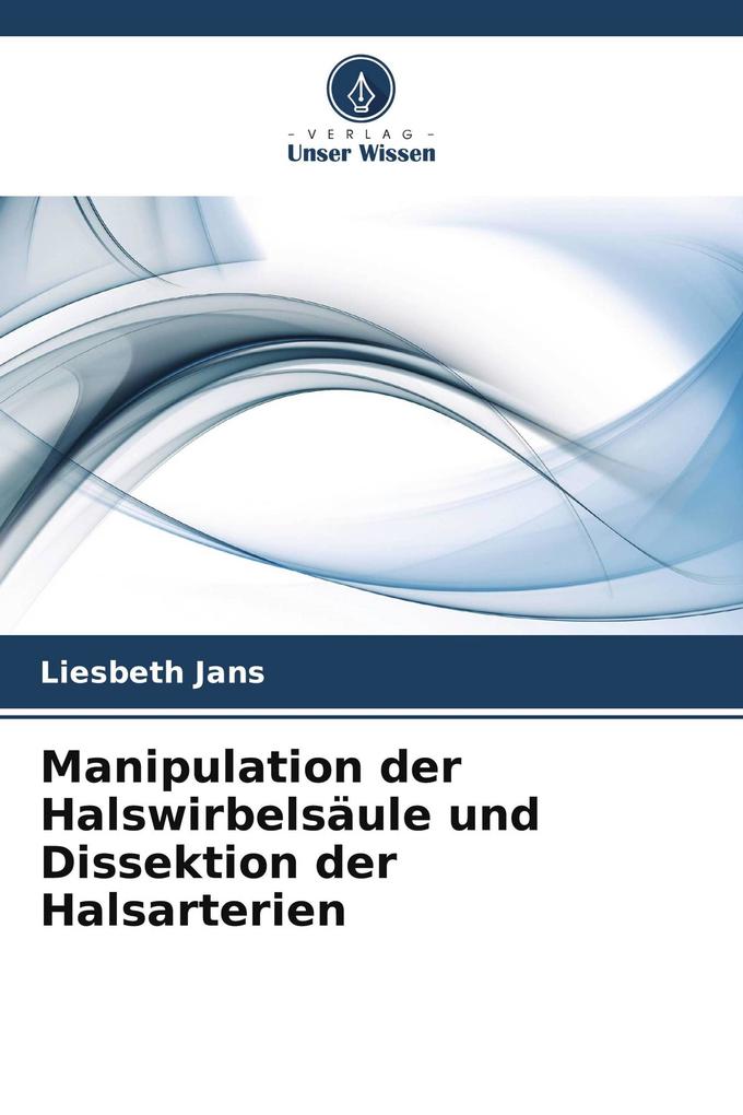 Manipulation der Halswirbelsäule und Dissektion der Halsarterien