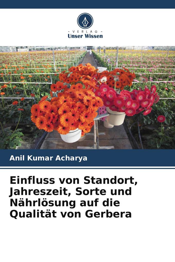 Einfluss von Standort Jahreszeit Sorte und Nährlösung auf die Qualität von Gerbera