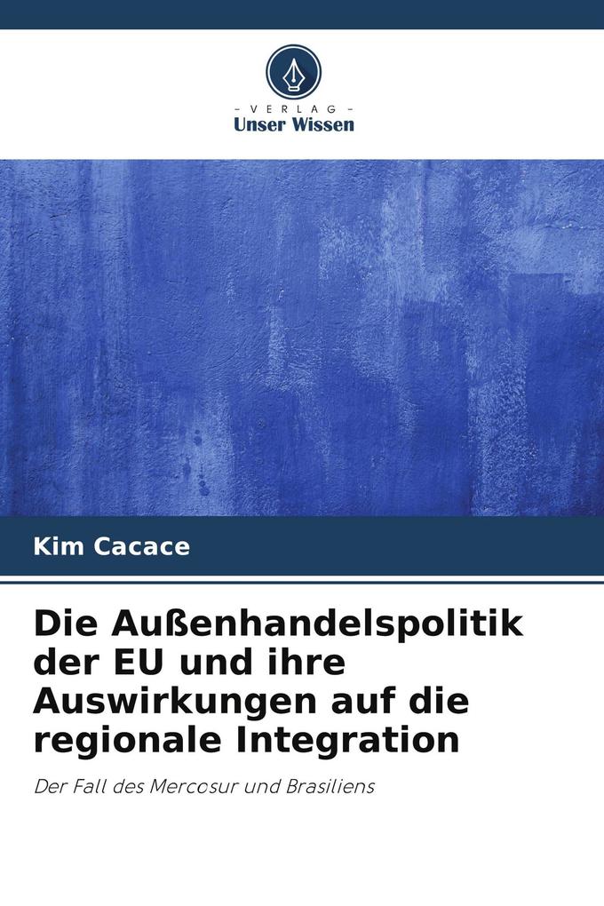 Die Außenhandelspolitik der EU und ihre Auswirkungen auf die regionale Integration