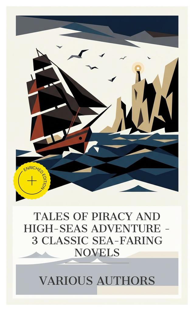 Tales of Piracy and High-Seas Adventure - 3 Classic Sea-Faring Novels
