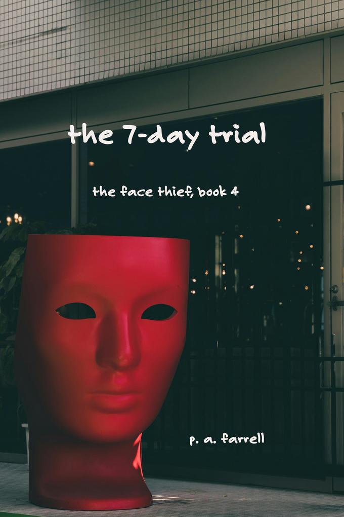 The 7-Day Trial The Face Thief Book 4