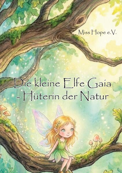 Die kleine Elfe Gaia - Hüterin der Natur