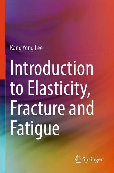Introduction to Elasticity Fracture and Fatigue