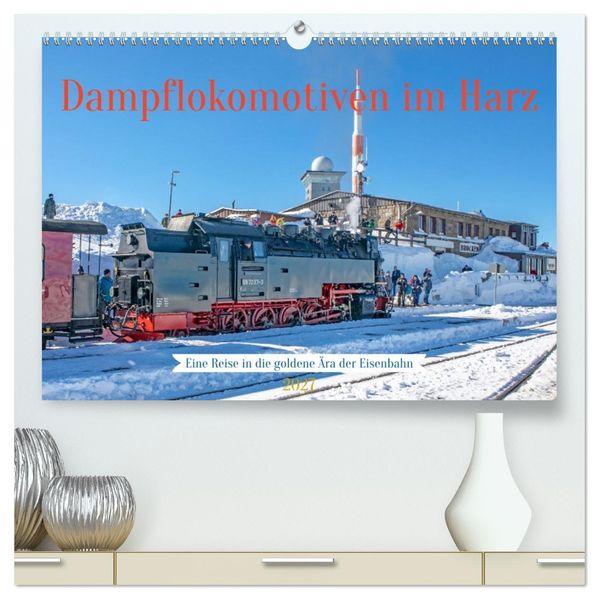 Dampflokomotiven im Harz - Eine Reise in die goldene Ära der Eisenbahn (hochwertiger Premium Wandkalender 2027 DIN A2 quer) Kunstdruck in Hochglanz