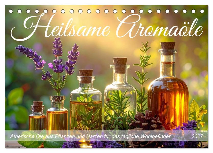 Heilsame Aromaöle (Tischkalender 2027 DIN A5 quer) CALVENDO Monatskalender