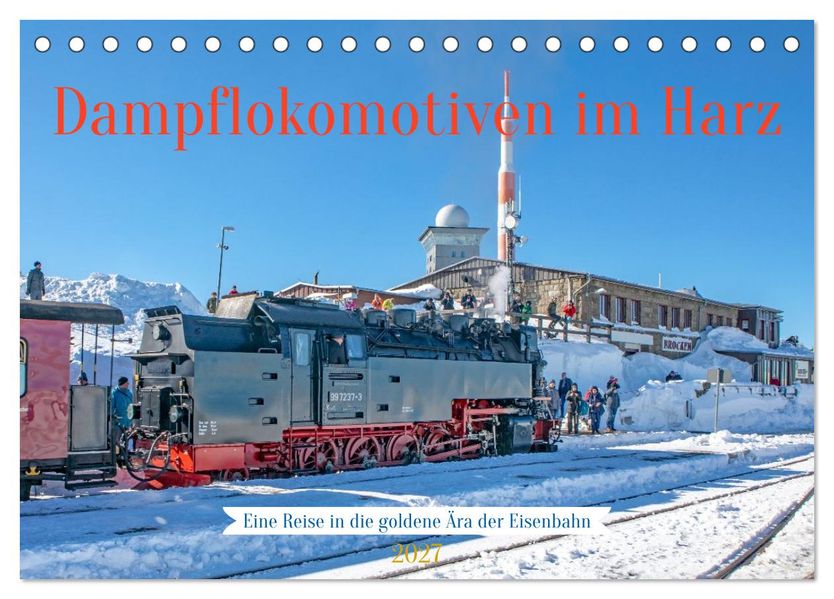 Dampflokomotiven im Harz - Eine Reise in die goldene Ära der Eisenbahn (Tischkalender 2027 DIN A5 quer) CALVENDO Monatskalender