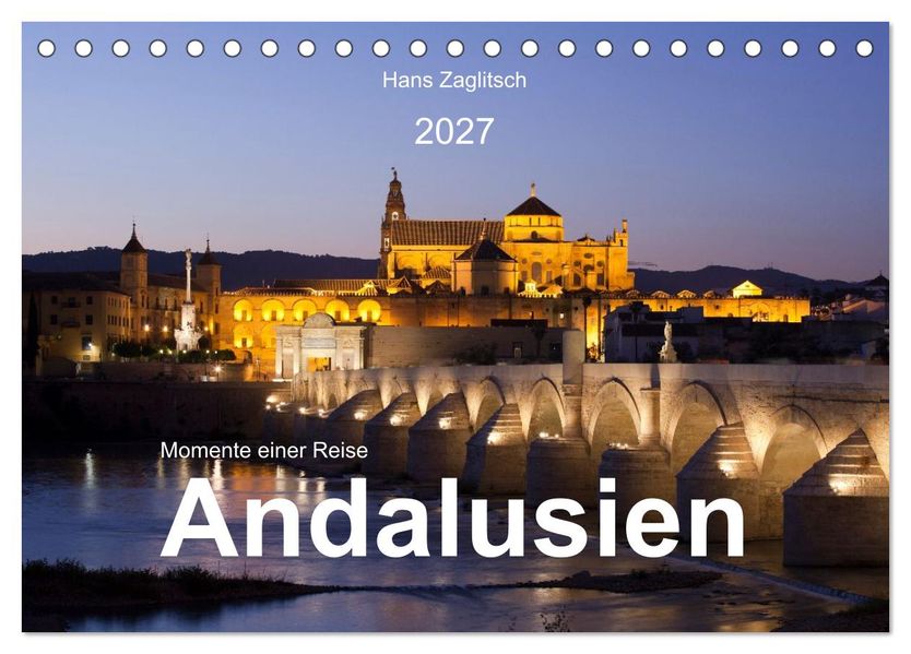 Momente einer Reise - Andalusien (Tischkalender 2027 DIN A5 quer) CALVENDO Monatskalender