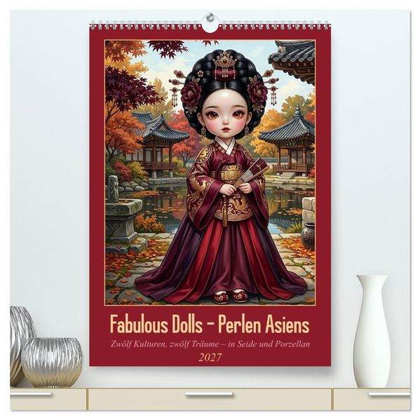 Fabulous Dolls - Perlen Asiens (hochwertiger Premium Wandkalender 2027 DIN A2 hoch) Kunstdruck in Hochglanz