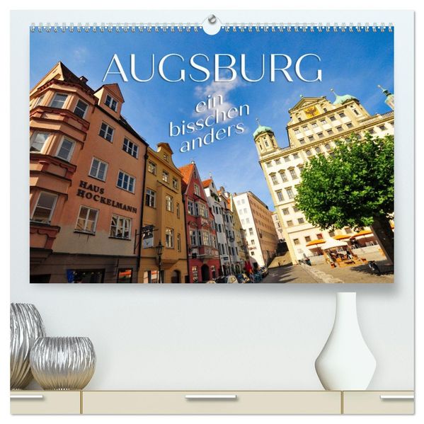 Augsburg - ein bisschen anders (hochwertiger Premium Wandkalender 2027 DIN A2 quer) Kunstdruck in Hochglanz