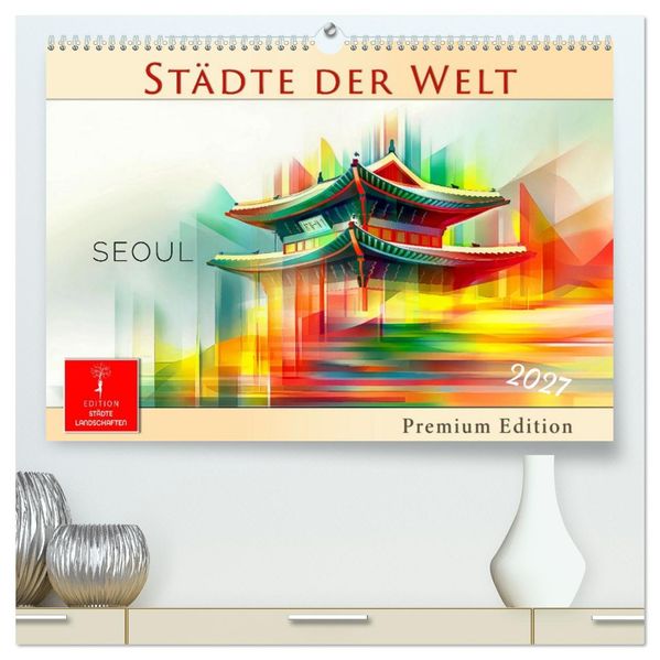 Städte der Welt - Premium Edition (hochwertiger Premium Wandkalender 2027 DIN A2 quer) Kunstdruck in Hochglanz