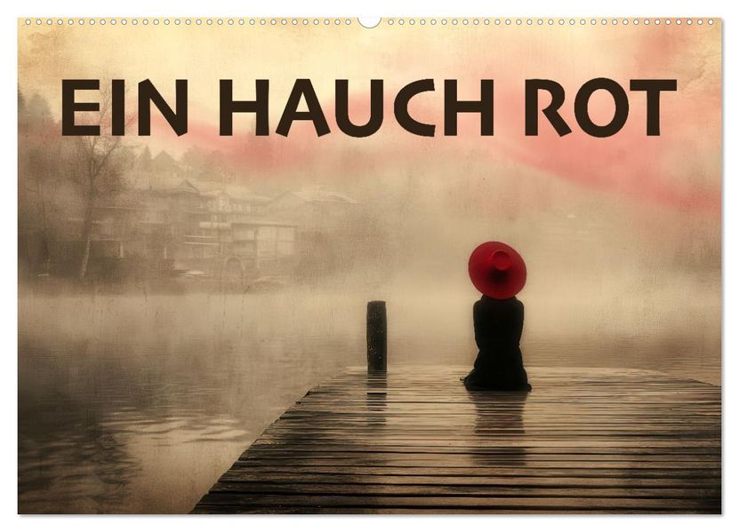 EIN HAUCH ROT (Wandkalender 2027 DIN A2 quer) CALVENDO Monatskalender