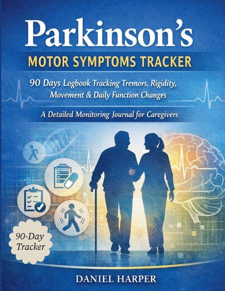 Parkinson's Motor Symptoms Tracker 90 Days Logbook Tracking Tremors Rigidity Movement & Daily Function Changes