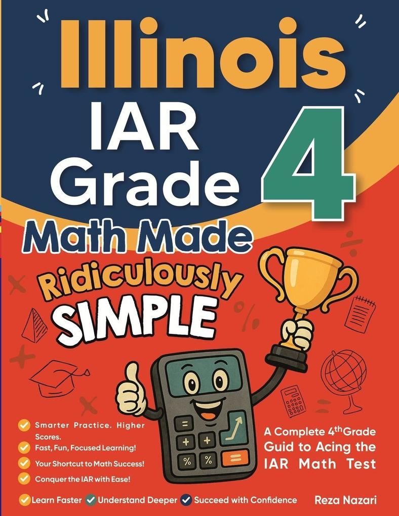 Illinois IAR Grade 4 Math Made Ridiculously Simple