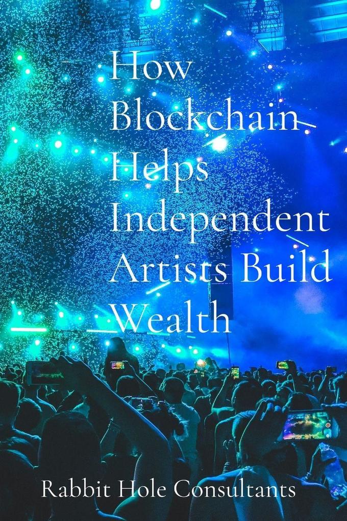 How Blockchain Helps Independent Artists Build Wealth
