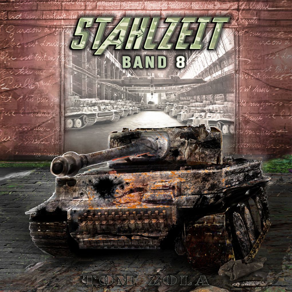 STAHLZEIT Band 8: 'Die Bombe' Der andere 2. Weltkrieg (Stahlzeit - Alternativweltgeschichte über einen anderen 2. Weltkrieg)