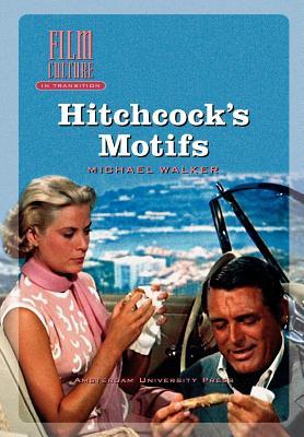 Hitchcock's Motifs - Michael Walker