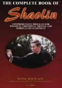 The Complete Book of Shaolin: Comprehensive Programme for Physical Emotional Mental and Spiritual Development
