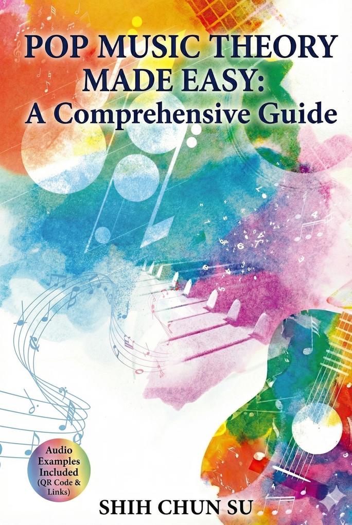 Pop Music Theory Made Easy : A Comprehensive Guide