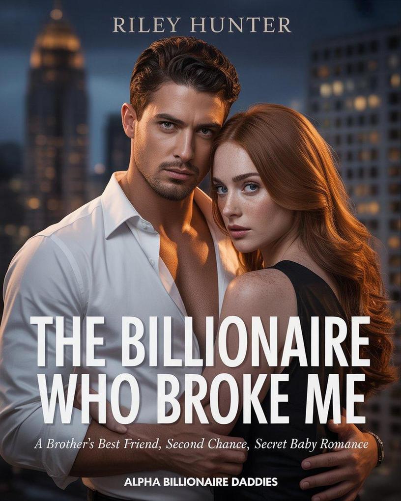 The Billionaire Who Broke Me