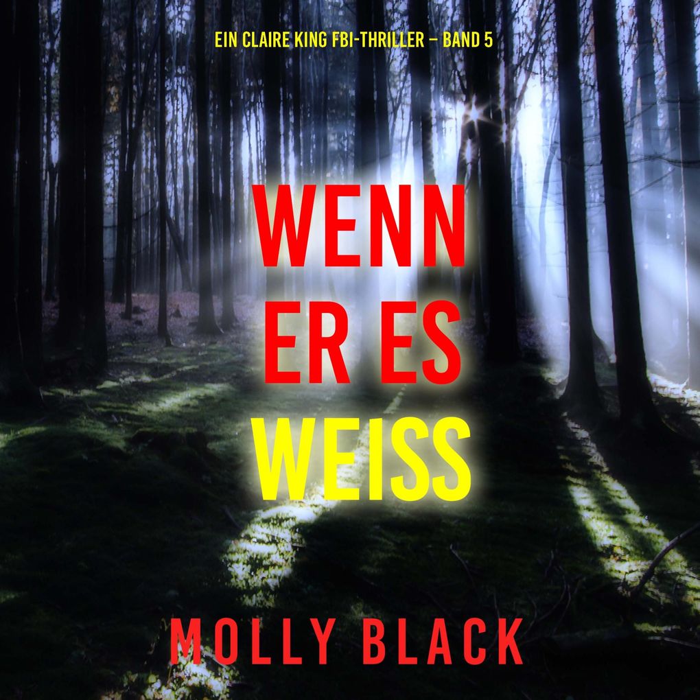 Wenn Er Es Weiß (Ein Claire King FBI-Thriller Band 5)