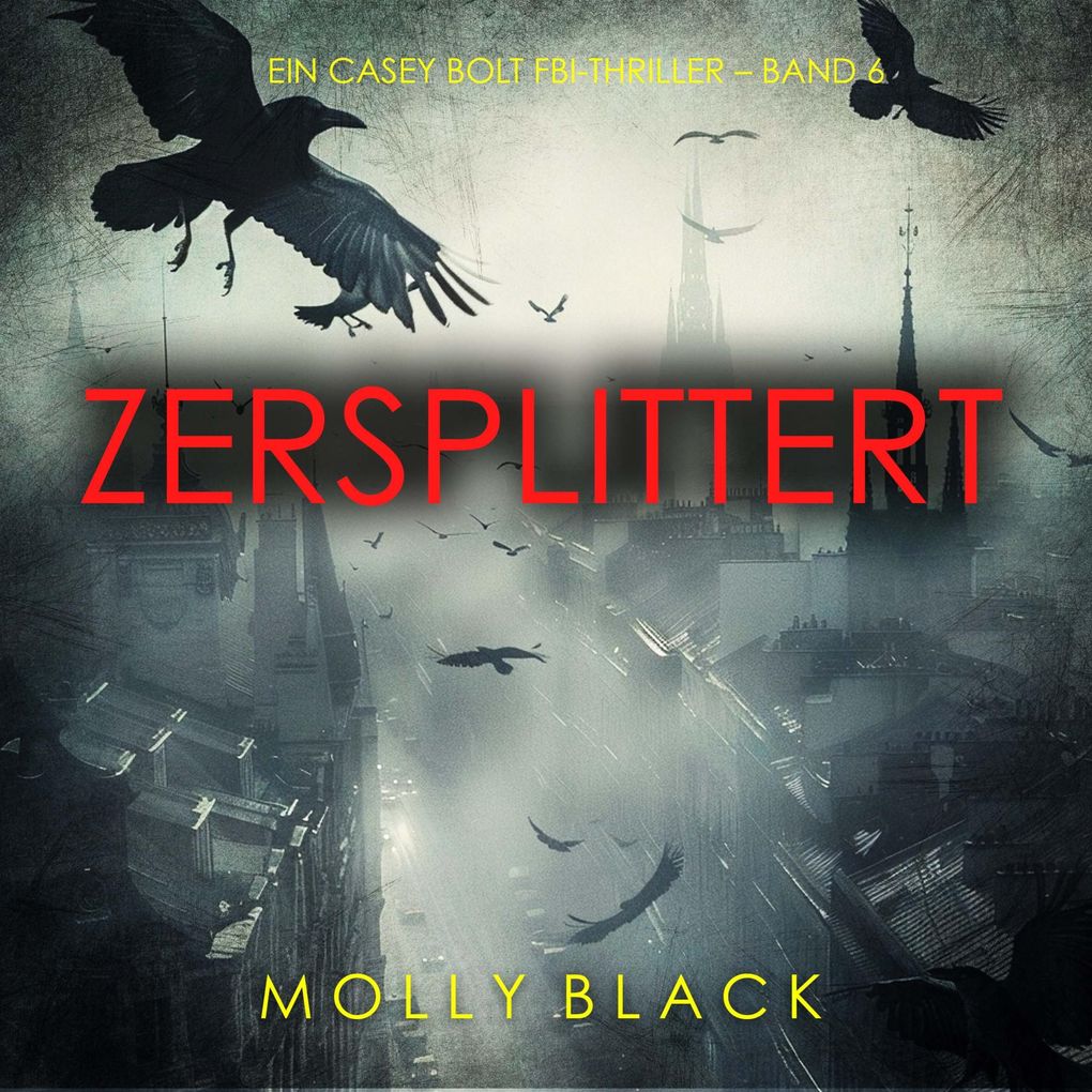 Zersplittert (Ein Casey Bolt FBI-Thriller Band 6)