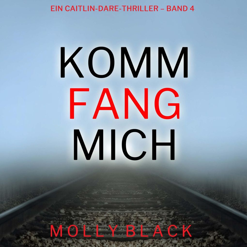 Komm fang mich (Ein Caitlin-Dare-Thriller Band 4)