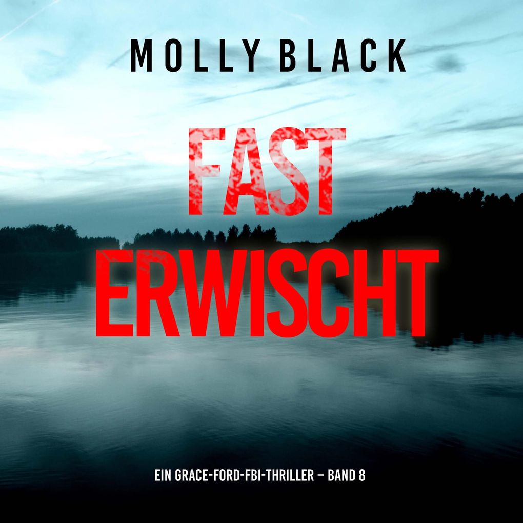 Fast Erwischt (Ein Grace-Ford-FBI-Thriller Band 8)