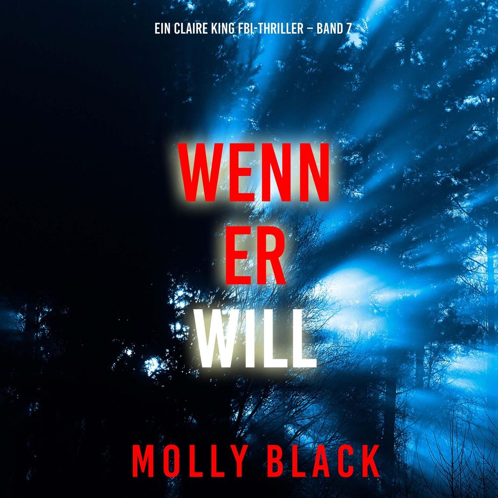 Wenn Er Will (Ein Claire King FBI-Thriller Band 7)