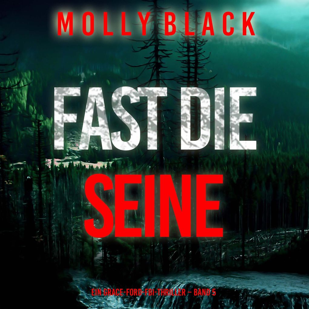 Fast die Seine (Ein Grace-Ford-FBI-Thriller Band 5)