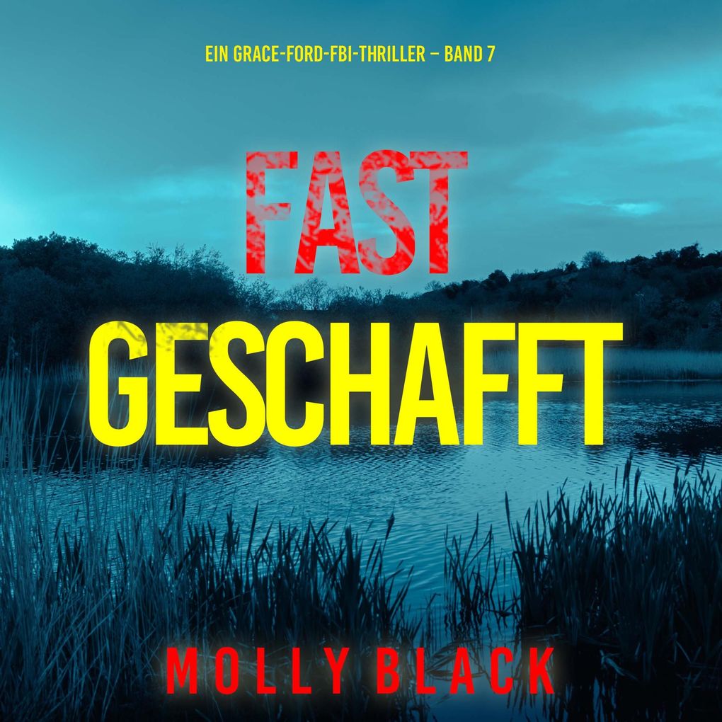 Fast Geschafft (Ein Grace-Ford-FBI-Thriller Band 7)