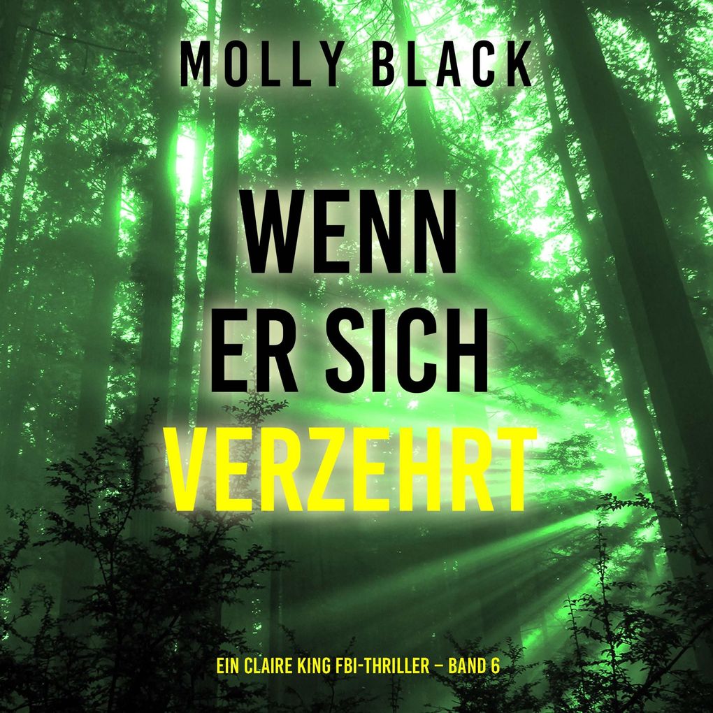 Wenn Er Sich Verzehrt (Ein Claire King FBI-Thriller Band 6)