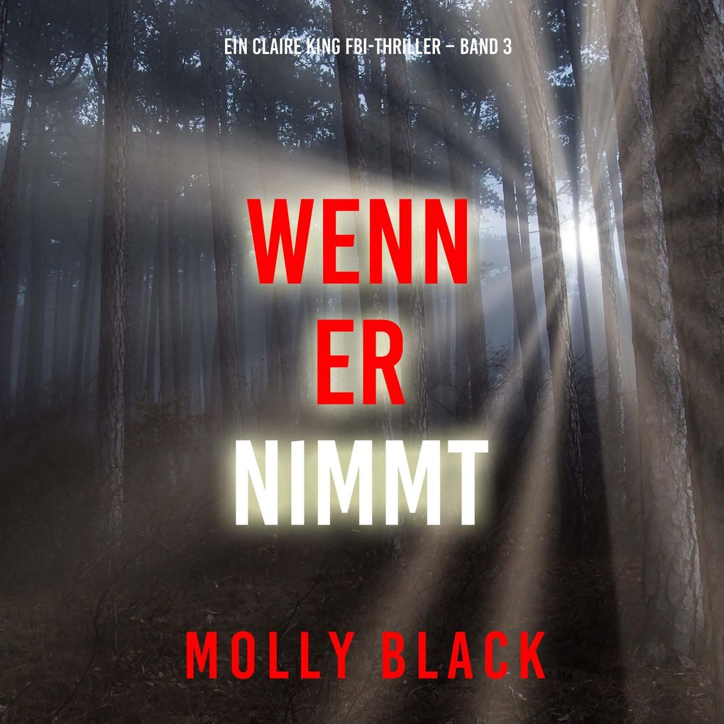 Wenn Er Nimmt (Ein Claire King FBI-Thriller Band 3)
