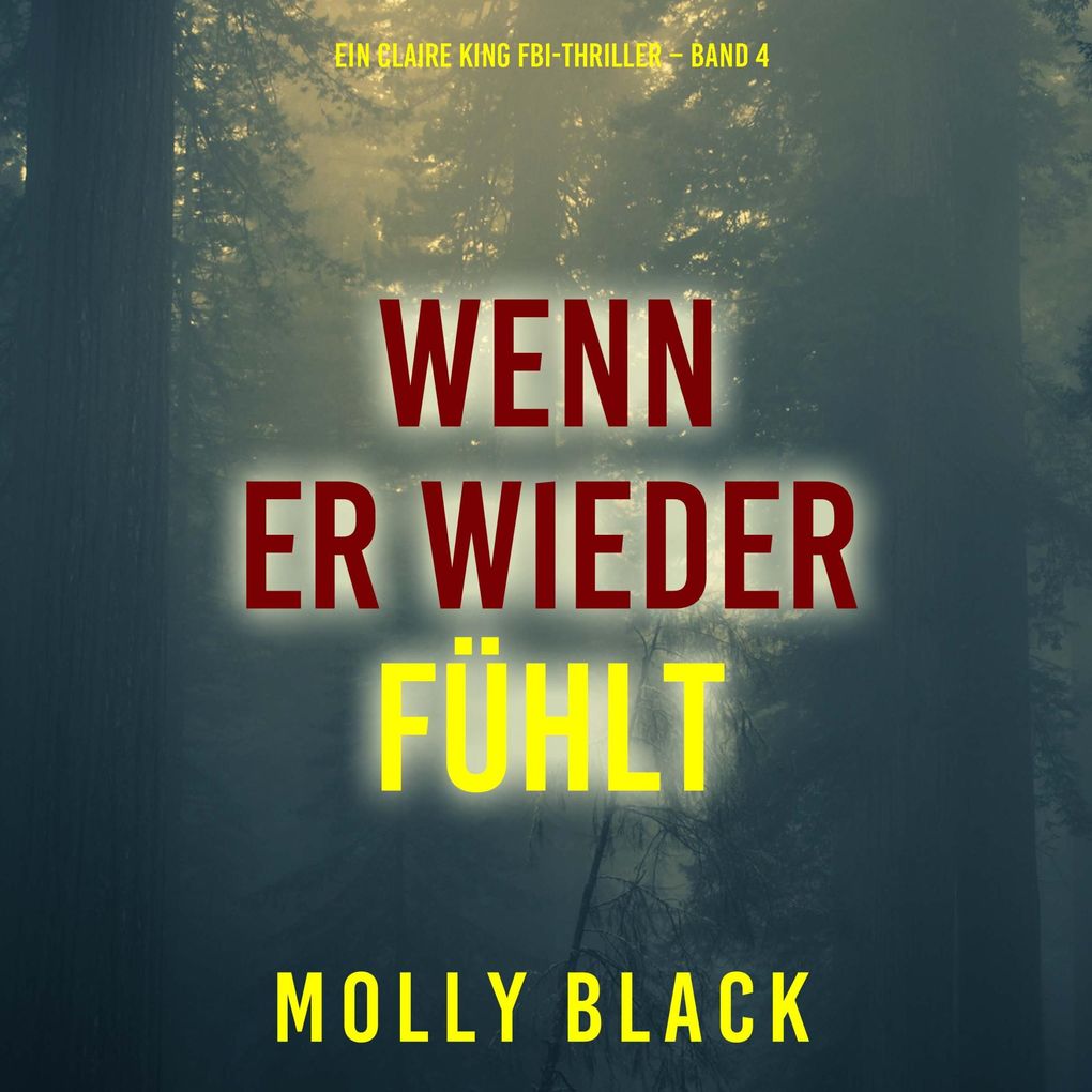 Wenn Er Wieder Fühlt (Ein Claire King FBI-Thriller Band 4)